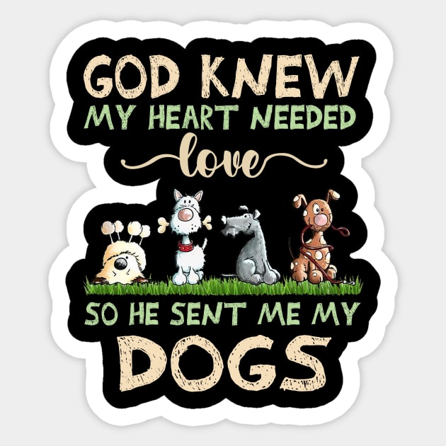 God Knew My Heart Needed Love So He Sent Me My Dogs Sticker by Los Draws